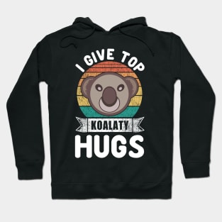 I Give Top Koalaty Hugs Hoodie